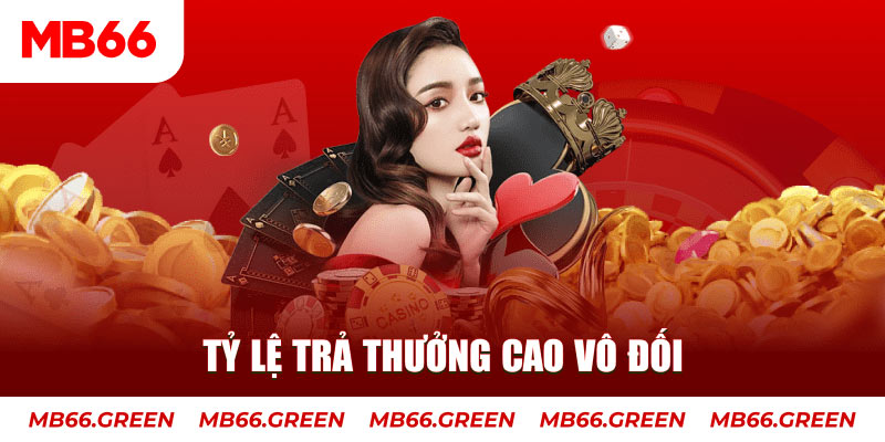 Tỷ lệ trả thưởng cao vô đối